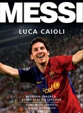 Dokument, literatura faktu, reportaże, biografie: Messi. Historia chłopca, który stał się legendą - ebook