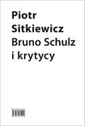 Bruno Schulz i krytycy. Recepcja twórczości Brunona Schulza w latach 1921-1939 - ebook