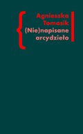 (Nie)napisane arcydzieło. Znaczenie „Dziennika” w twórczości Andrzeja Kijowskiego - ebook