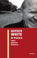 Hayden White w Polsce: fakty, krytyka, recepcja - ebook