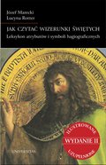 Jak czytać wizerunki świętych. Leksykon atrybutów i symboli hagiograficznych - ebook