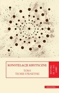 Konstelacje krytyczne. Tom I: Teorie i praktyki. Tom II: Antologie - ebook