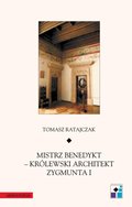 ebooki: Mistrz Benedykt - królewski architekt Zygmunta I - ebook