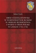 Obóz stanisławowski w województwie ruskim w okresie bezkrólewia i wojny o tron polski w latach 1733-1736 - ebook