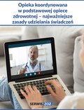 Medycyna: Opieka koordynowana w podstawowej opiece zdrowotnej - najważniejsze zasady udzielania świadczeń - ebook