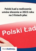 Prawo i Podatki: Polski Ład a rozliczenia umów zlecenia w 2022 roku na 3 listach płac - ebook