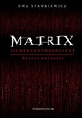 Dokument, literatura faktu, reportaże, biografie: Matrix III RP. Pozory wolności - ebook