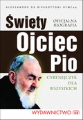 Dokument, literatura faktu, reportaże, biografie: Święty Ojciec Pio. Cyrenejczyk dla wszystkich - ebook
