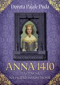 Anna 1410. Piastówna na jagiellońskim tronie - ebook