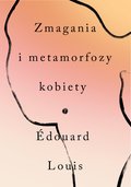 Literatura piękna, beletrystyka: Zmagania i metamorfozy kobiety - ebook