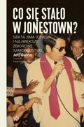 Co się stało w Jonestown? Sekta Jima Jonesa i największe zbiorowe samobójstwo - ebook