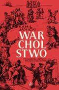 Warcholstwo. Prawdziwa historia polskiej szlachty - ebook