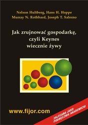 : Jak zrujnować gospodarkę - czyli Keynes wiecznie żywy - ebook
