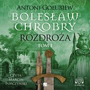 : Bolesław Chrobry. Rozdroża. Tom 1 - audiobook