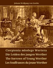 : Cierpienia młodego Wertera - Die Leiden des jungen Werther - The Sorrows of Young Werther - Les Souffrances du jeune Werther - ebook