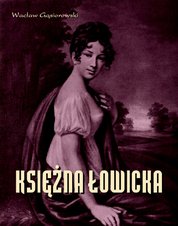 : Księżna Łowicka - powieść historyczna z XIX wieku - ebook