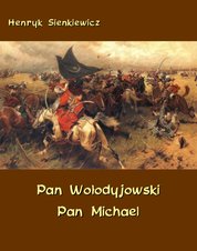 : Pan Wołodyjowski - Pan Michael. An Historical Novel of Poland, the Ukraine, and Turkey - ebook