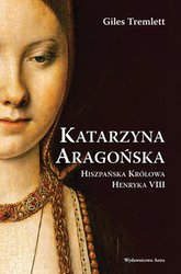 : Katarzyna Aragońska. Hiszpańska królowa Henryka VIII - ebook