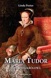 : Maria Tudor. Pierwsza królowa - ebook