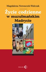 : Życie codzienne w muzułmańskim Madrycie - ebook
