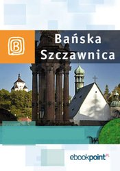 : Bańska Szczawnica. Miniprzewodnik - ebook