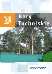 : Bory Tucholskie. Miniprzewodnik - ebook