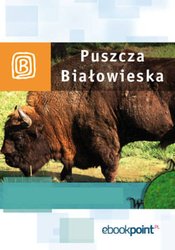 : Puszcza Białowieska. Miniprzewodnik - ebook