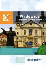 : Wadowice i Kalwaria Zebrzydowska. Miniprzewodnik - ebook