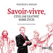: Savoir-vivre, czyli jak ułatwić sobie życie - audiobook