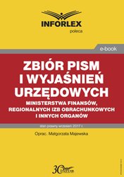 : Zbiór pism i wyjaśnień urzędowych Ministerstwa Finansów, regionalnych izb obrachunkowych i innych organów - ebook
