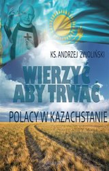 : Wierzyć aby trwać. Polacy w Kazachstanie - ebook
