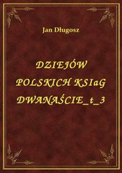 : Dziejów Polskich Ksiąg Dwanaście T 3 - ebook