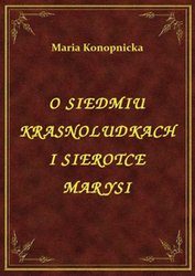 : O Siedmiu Krasnoludkach I Sierotce Marysi - ebook