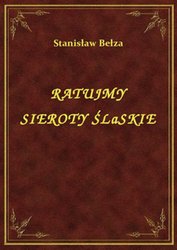 : Ratujmy Sieroty Śląskie - ebook