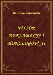 : Wybór Deklamacyj I Monologów II - ebook