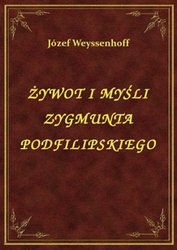 : Żywot I Myśli Zygmunta Podfilipskiego - ebook
