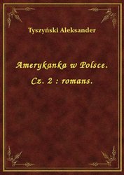 : Amerykanka w Polsce. Cz. 2 : romans. - ebook