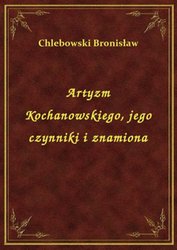 : Artyzm Kochanowskiego, jego czynniki i znamiona - ebook