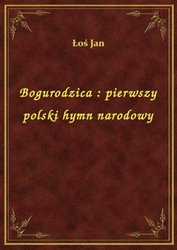 : Bogurodzica : pierwszy polski hymn narodowy - ebook