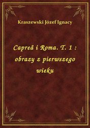 : Capreä i Roma. T. 1 : obrazy z pierwszego wieku - ebook