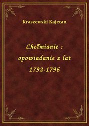 : Chełmianie : opowiadanie z lat 1792-1796 - ebook