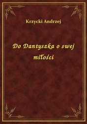 : Do Dantyszka o swej miłości - ebook