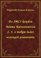 : Do JMCI księdza Adama Naruszewicza S. J. o małym ludzi uczonych poważaniu - ebook