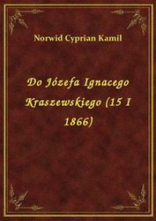 : Do Józefa Ignacego Kraszewskiego (15 I 1866) - ebook