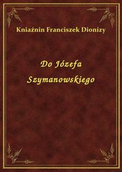 : Do Józefa Szymanowskiego - ebook