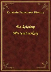 : Do księżny Wirtemberskiej - ebook
