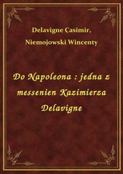 : Do Napoleona : jedna z messenien Kazimierza Delavigne - ebook