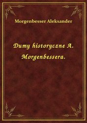 : Dumy historyczne A. Morgenbessera. - ebook