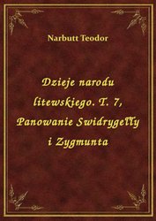 : Dzieje narodu litewskiego. T. 7, Panowanie Swidrygełły i Zygmunta - ebook