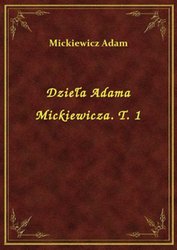 : Dzieła Adama Mickiewicza. T. 1 - ebook